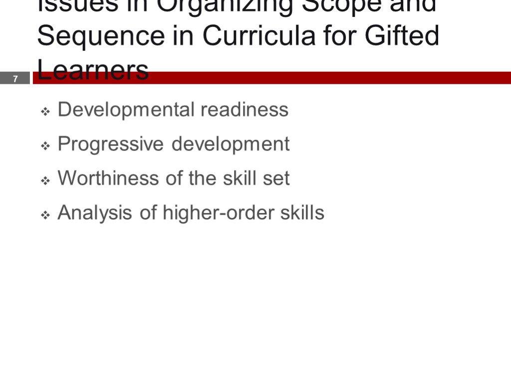 Issues in Organizing Scope and Sequence in Curricula for Gifted Learners Developmental readiness Progressive